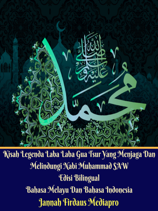 Title details for Kisah Legenda Laba Laba Gua Tsur Yang Menjaga Dan Melindungi Nabi Muhammad SAW Edisi Bilingual Bahasa Melayu Dan Bahasa Indonesia by Jannah Firdaus Mediapro - Wait list